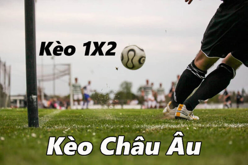 Cách chơi kèo châu Âu